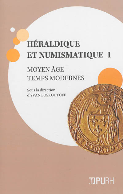 Héraldique et numismatique : Moyen Age, Temps modernes. Vol. 1