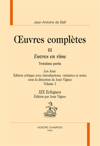 Oeuvres complètes : Euvres en rime. Vol. 3. Les jeux. Vol. 1. XIX eclogues