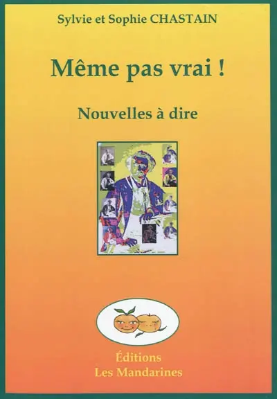 Même pas vrai ! : recueil de nouvelles à chutes et à parachutes autour de Nadar : nouvelles à dire