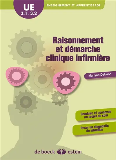 Raisonnement et démarche clinique infirmière : UE 3.1, 3.2, enseignement et apprentissage