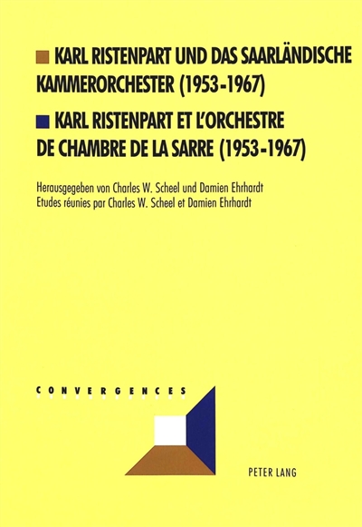 Karl Ristenpart et l'Orchestre de chambre de la Sarre : 1953-1967. Karl Ristenpart und das Saarländische Kammerorchester