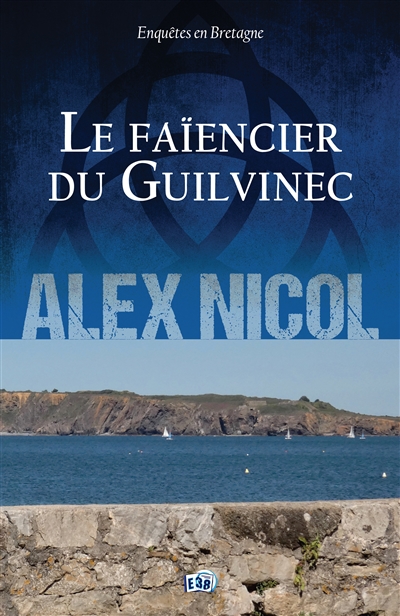 Le faïencier du Guilvinec : Enquêtes en Bretagne