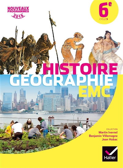Histoire géographie, enseignement moral et civique 6e, cycle 3 : nouveaux programmes 2016