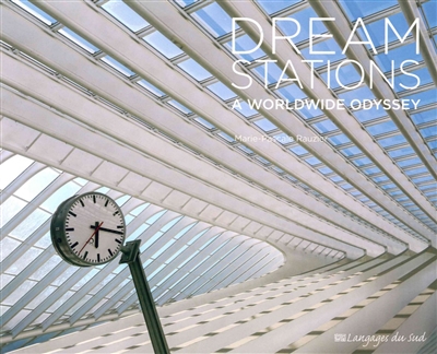 Dream stations : a worldwide odyssey