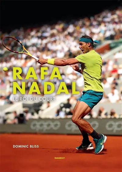 Rafael Nadal : le roi du court