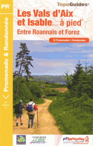 Les vals d'Aix et Isable... à pied : entre Roannais et Forez : 16 promenades & randonnées