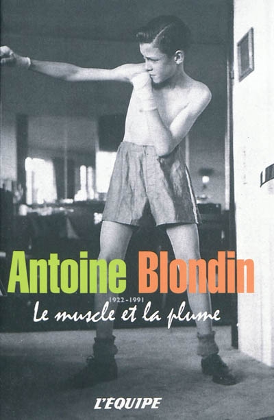 Antoine Blondin, le muscle et la plume : 42 chroniques sportives singulières
