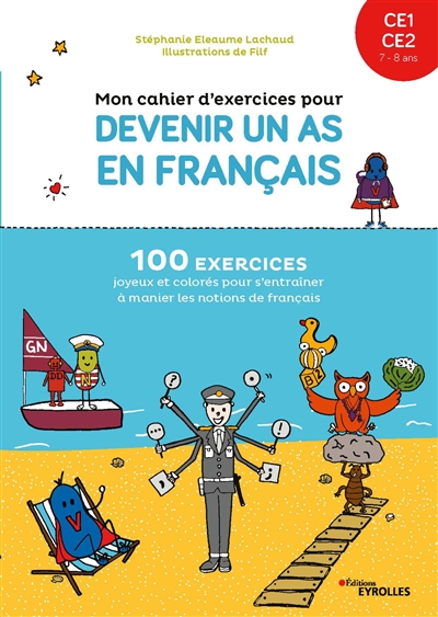 Mon cahier d'exercices pour devenir un as en français, CE1, CE2, 7-8 ans : 100 exercices joyeux et colorés pour s'entraîner à manier les notions de français