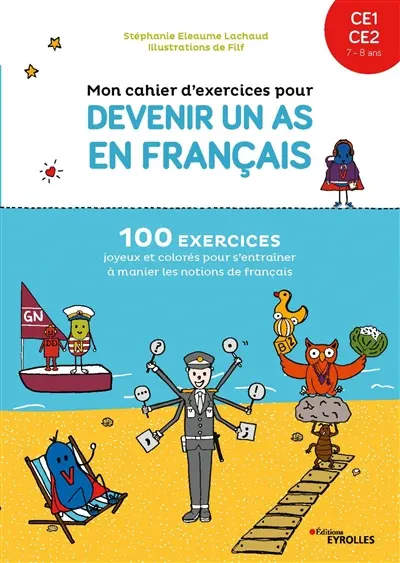 Mon cahier d'exercices pour devenir un as en français, CE1, CE2, 7-8 ans : 100 exercices joyeux et colorés pour s'entraîner à manier les notions de français