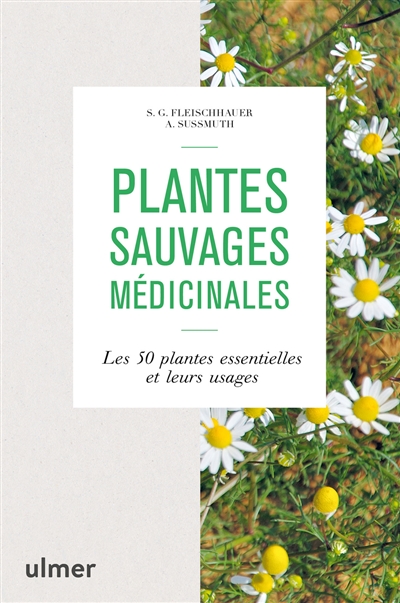 Plantes sauvages médicinales : les 50 plantes essentielles et leurs usages