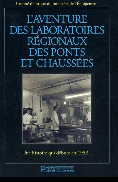 L'aventure des laboratoires régionaux des Ponts et Chaussées : une histoire qui débute en 1952...