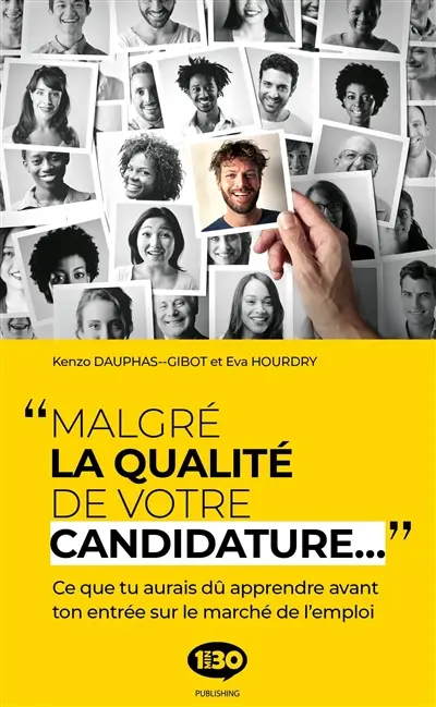 Malgré la qualité de votre candidature... : ce que tu aurais dû apprendre avant ton entrée sur le marché de l'emploi