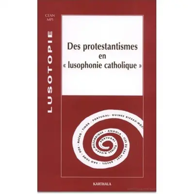 Lusotopie, n° 1998. Des protestantismes en lusophonie catholique