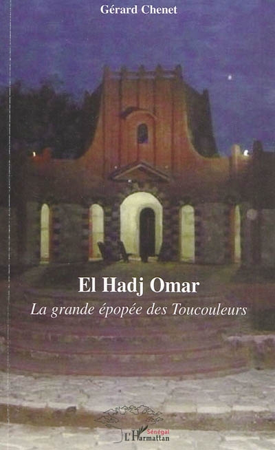 El Hadj Omar : la grande épopée des Toucouleurs