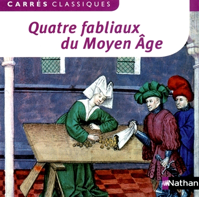 Quatre fabliaux du Moyen Age : XIIe-XIVe siècles : textes intégraux