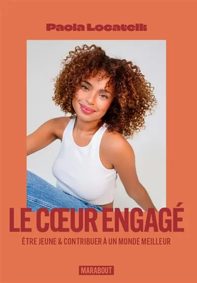 Le coeur engagé : être jeune & contribuer à un monde meilleur