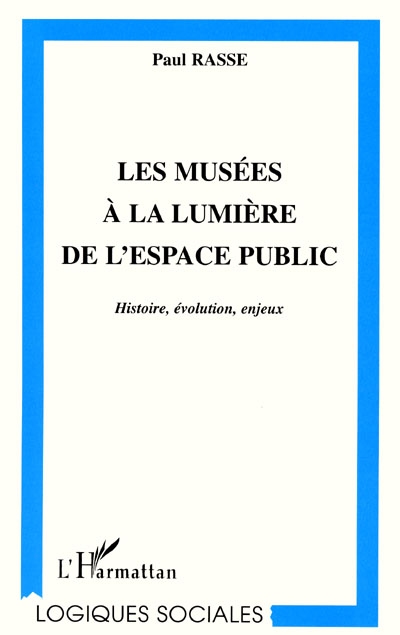 Les musées à la lumière de l'espace public : histoire, évolution, enjeux