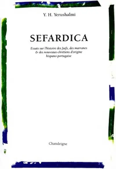 Sefardica : essais sur l'histoire des Juifs, des marranes et des nouveaux chrétiens d'origine hispano-portugaise