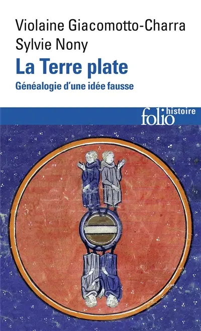 La Terre plate : généalogie d'une idée fausse