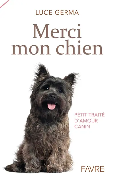 Merci mon chien : petit traité d'amour canin