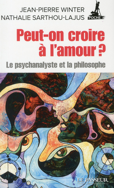 Peut-on croire à l'amour ? : le psychanalyste et la philosophe