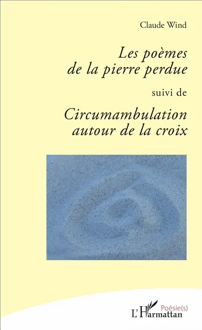 Les poèmes de la pierre perdue. Circumambulation autour de la croix