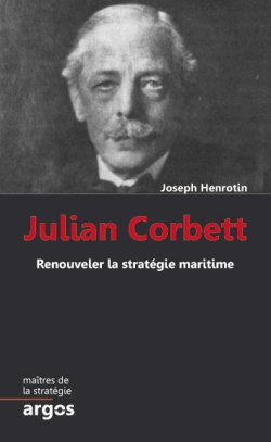 Julian S. Corbett : renouveler la stratégie maritime