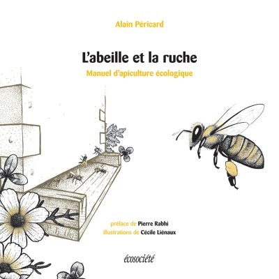 L'abeille et la ruche : manuel d'apiculture écologique