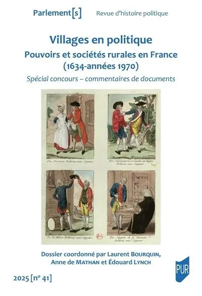 Parlement[s], n° 41. Villages en politique : pouvoirs et sociétés rurales en France (1634-années 1970) : spécial concours, commentaires de documents
