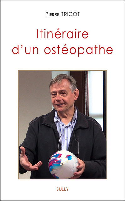 Itinéraire d'un ostéopathe : une introduction à l'approche tissulaire de l'ostéopathie