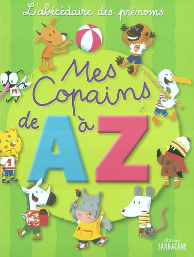 Mes copains de A à Z (l'abécédaire des prénoms)