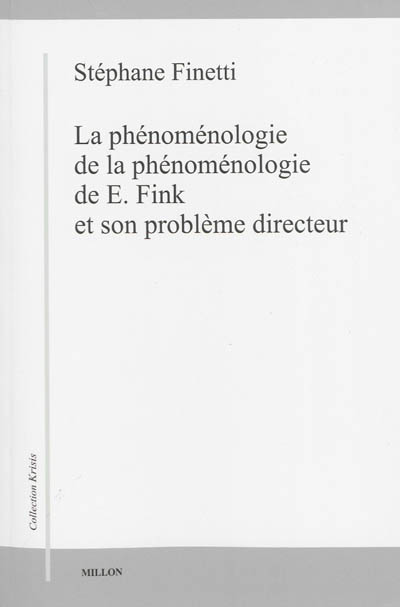 La phénoménologie de la phénoménologie de E. Fink et son problème directeur