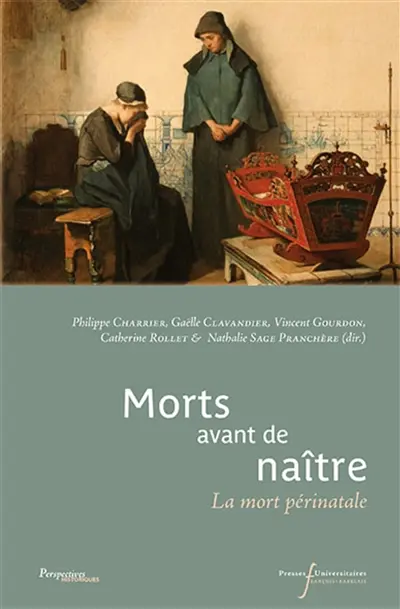 Morts avant de naître : la mort périnatale. Dead before being born : about perinatal death