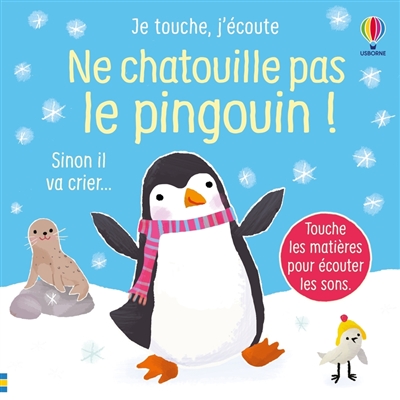 Ne chatouille pas le pingouin ! : sinon il va crier...