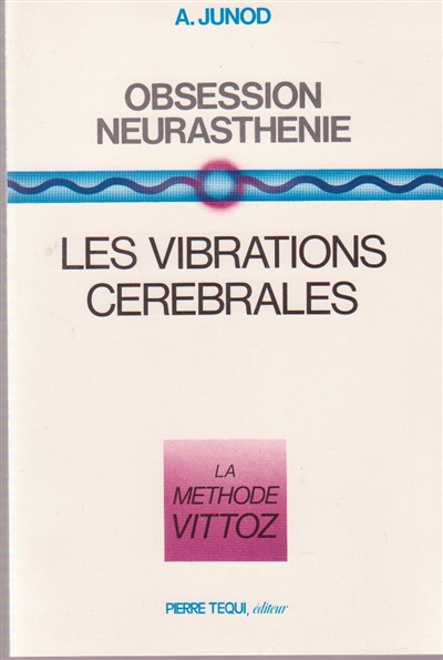 Obsession, neurasthénie : les vibrations cérébrales, la méthode Vittoz