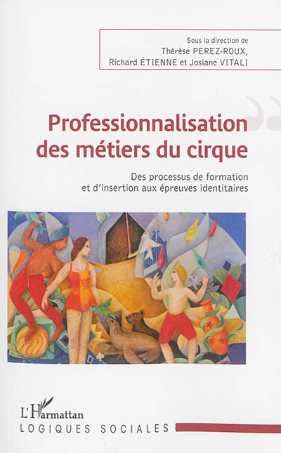 Professionnalisation des métiers du cirque : des processus de formation et d'insertion aux épreuves identitaires