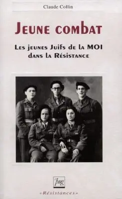 Jeune combat : les jeunes juifs de la MOI dans la Résistance