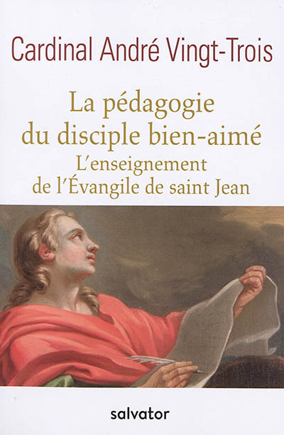 La pédagogie du disciple bien-aimé : l'enseignement de l'Evangile de saint Jean