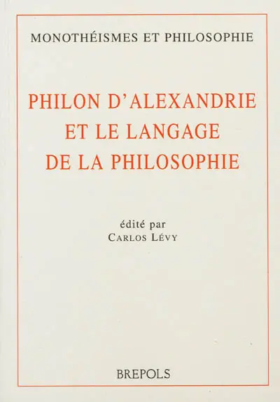 Philon d'Alexandrie et le langage de la philosophie : actes du colloque international, Créteil, Fontenay, Paris, 16-18 octobre 1995