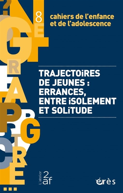 cahiers de l'enfance et de l'adolescence, n° 8. trajectoires de jeunes : errances, entre isolement et solitude