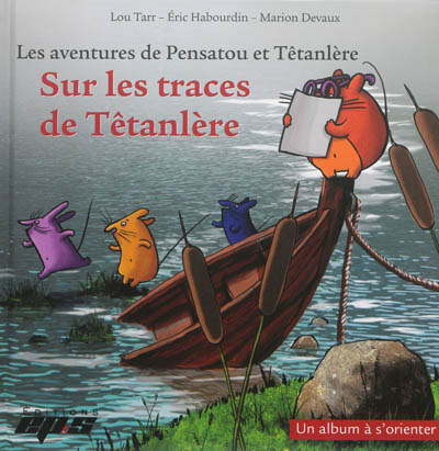Les aventures de Pensatou et Têtanlère. Sur les traces de Têtanlère : un album à s'orienter