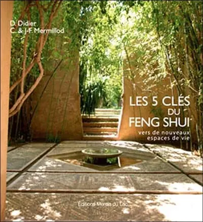 Les 5 clés du feng shui : vers de nouveaux espaces de vie