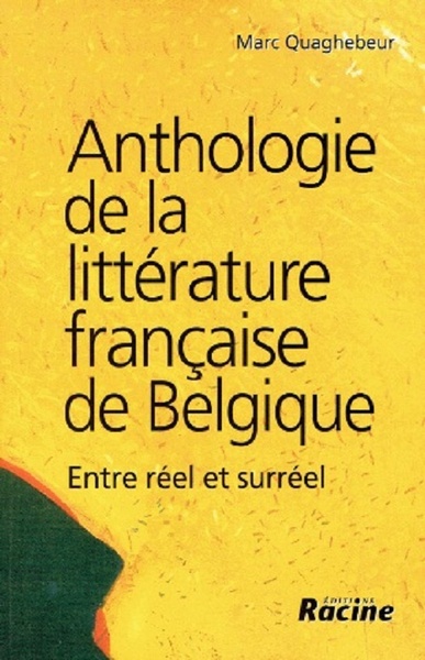 Anthologie de la littérature française de Belgique : entre réel et surréel