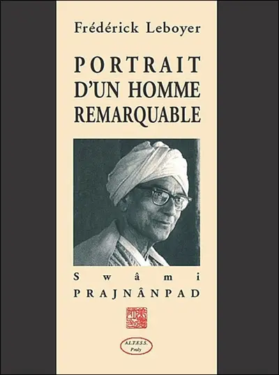 Portrait d'un homme remarquable : swâmi Prajnânpad