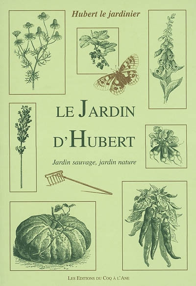 Le jardin d'Hubert : jardin sauvage, jardin nature