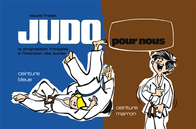 Judo pour nous : la progression française à l'intention des jeunes. Vol. 3. Ceinture bleue, ceinture marron