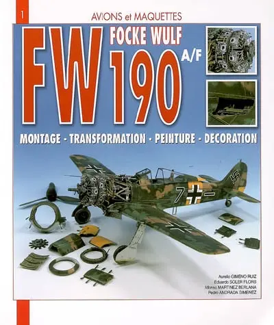 Focke Wulf FW 190 A-F : montage, transformation, peinture, décoration