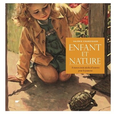 Enfant et nature : à travers trois siècles d'oeuvres pour la jeunesse