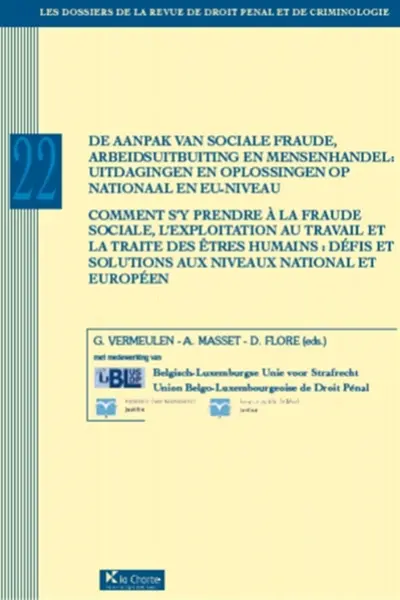 De aanpak van sociale fraude, arbeidsuitbuiting en mensenhandel. Comment s'y prendre à la fraude sociale, l'exploitation au travail et la traite des êtres humains