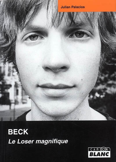 Beck : le loser magnifique